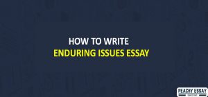 How to Write Enduring Issues Essay