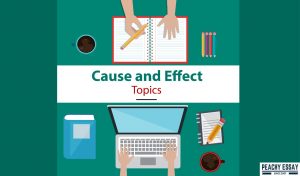 Cause and Effect Topics
