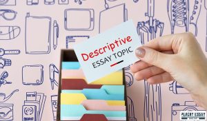Descriptive Essay Topics