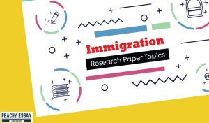 Immigration Research Paper Topics